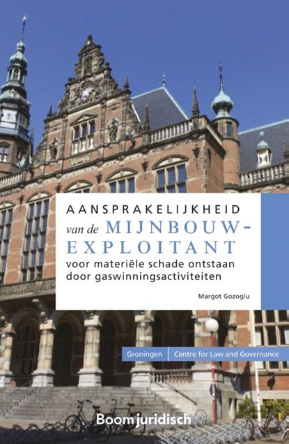 Aansprakelijkheid van de mijnbouwexploitant voor materiële schade ontstaan door gaswinningsactiviteiten, Margot Gozoglu - Paperback - 9789462903562