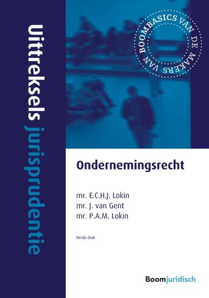 Uittreksels jurisprudentie ondernemingsrecht, E.C.H.J. Lokin ; J. van Gent ; P.A.M. Lokin - Paperback - 9789462903852