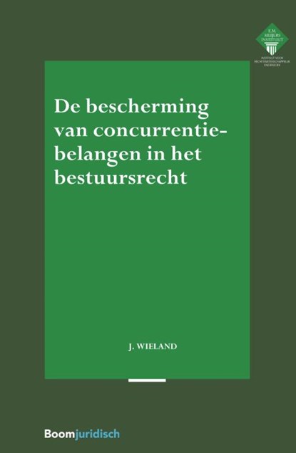 De bescherming van concurrentiebelangen in het bestuursrecht, Jaap Wieland - Paperback - 9789462904279