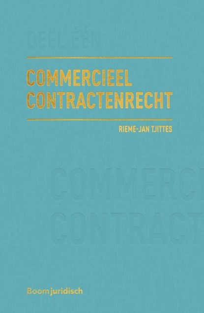 Commercieel Contractenrecht Deel I: totstandkoming en inhoud, Rieme-Jan Tjittes - Gebonden - 9789462905313