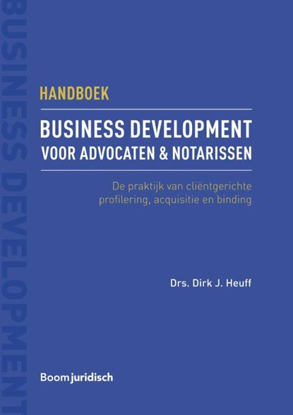 Handboek business development voor advocaten & notarissen, Dirk J. Heuff - Paperback - 9789462905382