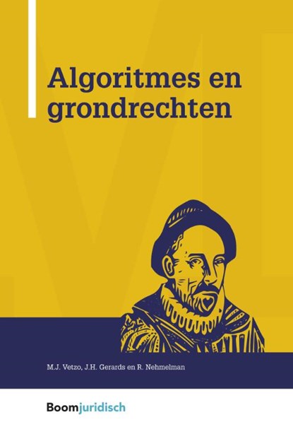 Algoritmes en grondrechten, Janneke Gerards ; Remco Nehmelman ; Max Vetzo - Paperback - 9789462905412
