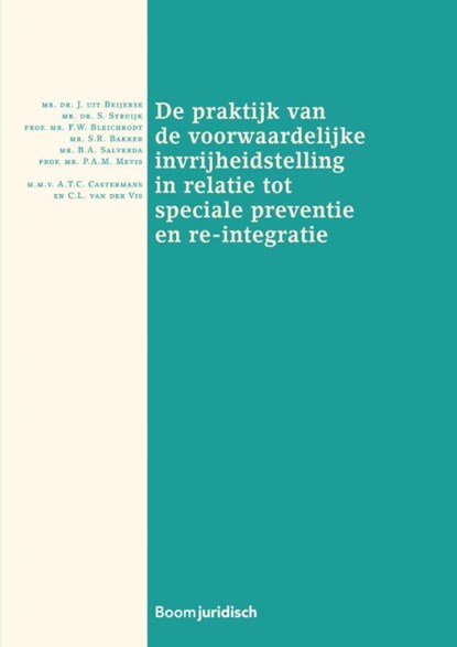 De praktijk van de voorwaardelijke invrijheidstelling in relatie tot speciale preventie en re-integratie, J. uit Beijerse ; S. Struijk ; F.W. Bleichrodt ; S.R. Bakker ; B.A. Salverda ; P.A.M. Mevis - Paperback - 9789462905436