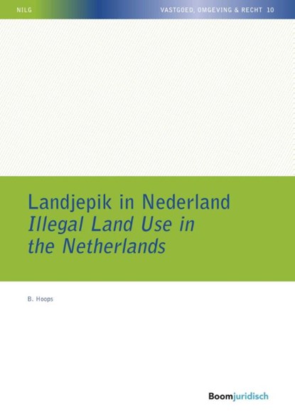 Landjepik in Nederland / Illegal Land Use in the Netherlands, B. Hoops - Paperback - 9789462905672