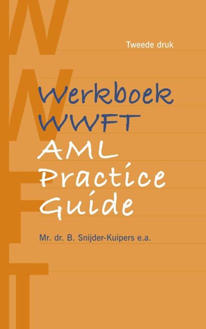Werkboek WWFT / AML Practice Guide, Birgit Snijder-Kuipers ; Jacoline van Bennekom-Overgaauw - Paperback - 9789462905900