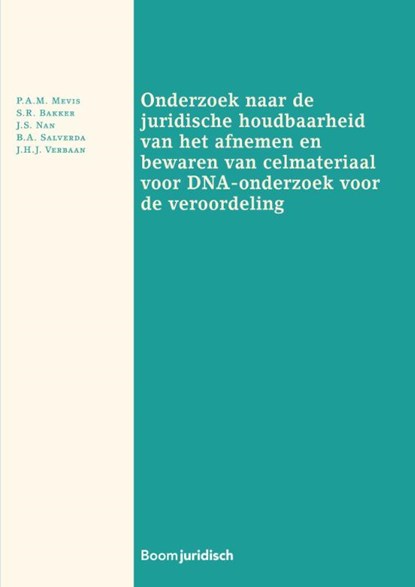 Onderzoek naar de juridische houdbaarheid van het afnemen en bewaren van celmateriaal voor DNA-onderzoek voor de veroordeling, P.A.M. Mevis ; S.R. Bakker ; J.S. Nan ; B.A. Salverda ; J.H.J. Verbaan - Paperback - 9789462905917