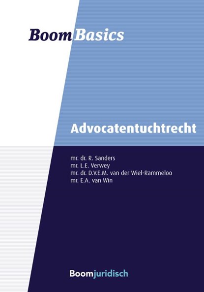 Boom Basics Advocatentuchtrecht, Robert Sanders ; Leonie Verwey ; Dominique van der Wiel-Rammeloo ; Ernst van Win - Paperback - 9789462905986