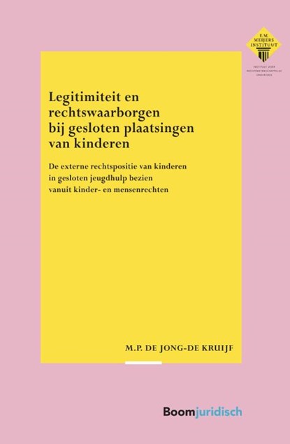 Legitimiteit en rechtswaarborgen bij gesloten plaatsingen van kinderen, M.P. de Jong-de Kruijf - Paperback - 9789462906006