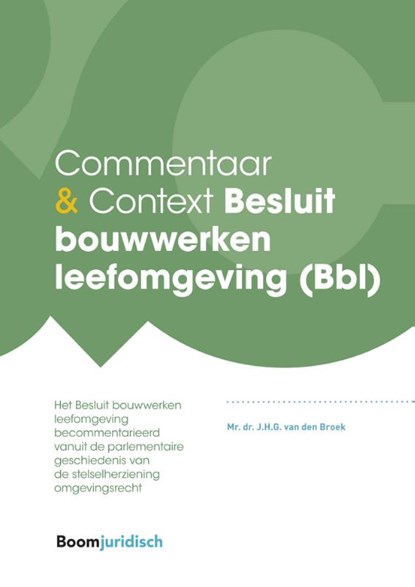 Commentaar & Context Besluit bouwwerken leefomgeving (Bbl), J.H.G. van den Broek - Gebonden - 9789462906167