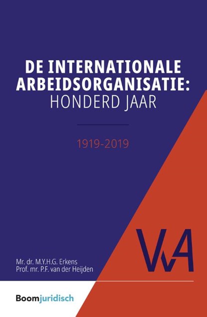 De internationale arbeidsorganisatie: honderd jaar, P.F. van der Heijden ; M.Y.H.G. Erkens - Paperback - 9789462906747