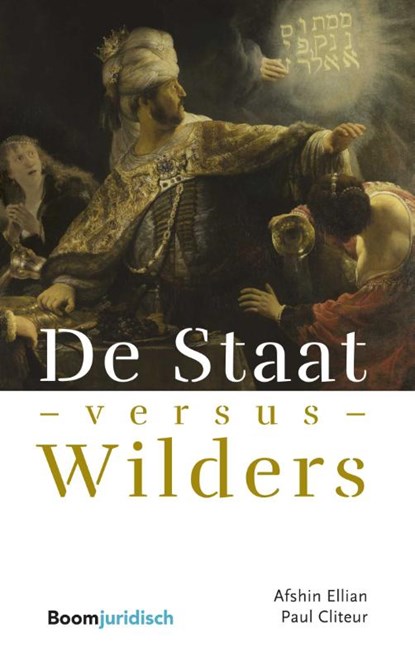 De Staat versus Wilders, Afshin Ellian ; Paul Cliteur - Paperback - 9789462906921