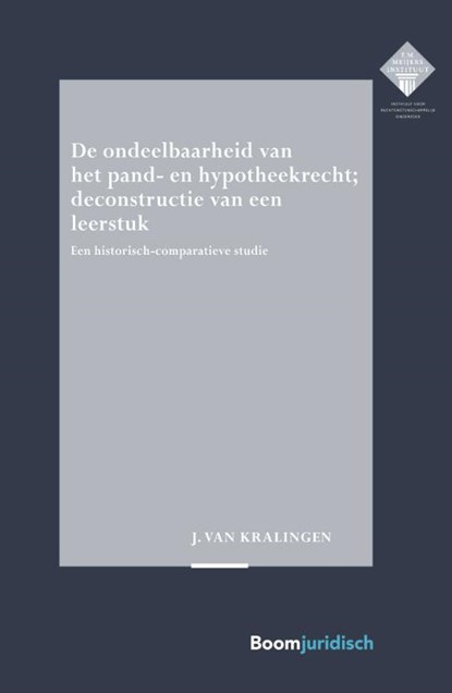 De ondeelbaarheid van het pand- en hypotheekrecht; deconstructie van een leerstuk, Hans-Jan van Kralingen - Paperback - 9789462907829