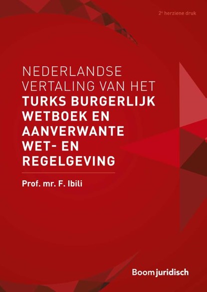 Nederlandse vertaling van het Turks Burgerlijk Wetboek en aanverwante wet- en regelgeving, F. Ibili - Paperback - 9789462907867