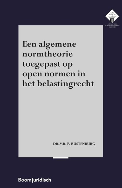Een algemene normtheorie toegepast op open normen in het belastingrecht, P. Rustenburg - Paperback - 9789462908246
