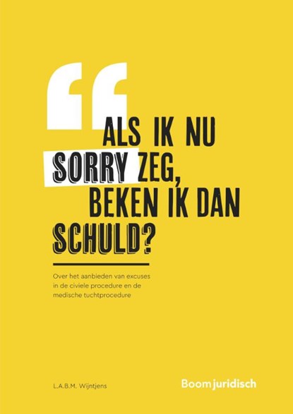 Als ik nu sorry zeg, beken ik dan schuld?, L.A.B.M. Wijntjens - Paperback - 9789462908307