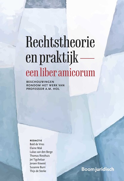 Rechtstheorie en praktijk – een liber amicorum, U.R.M.Th de Vries ; E. Mak ; L. van den Berge ; T.E. Riesthuis ; H. Tigchelaar ; J. Kiewiet ; S. Burri ; T. de Sterke - Paperback - 9789462908505
