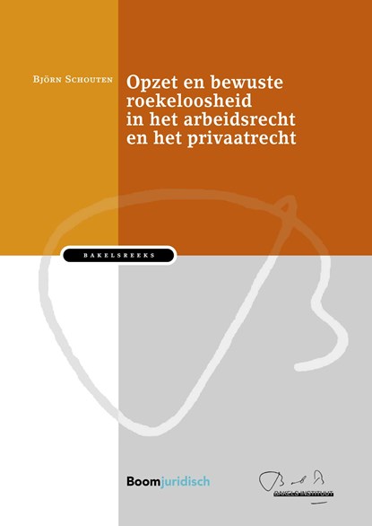 Opzet en bewuste roekeloosheid in het arbeidsrecht en het privaatrecht, Björn Schouten - Gebonden - 9789462908574