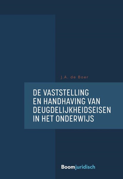 De vaststelling en handhaving van deugdelijkheidseisen in het onderwijs, J.A. de Boer - Paperback - 9789462908895