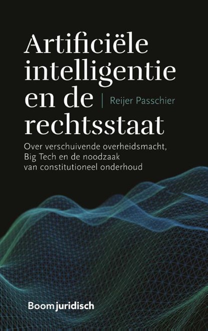 Artificiële intelligentie en de rechtsstaat, Reijer Passchier - Paperback - 9789462908901