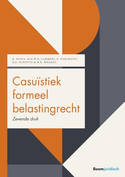 Casuïstiek formeel belastingrecht, K. Bozia ; M.H.W.N. Lammers ; E.E. Schotte ; M.B. Weijers ; E. Poelmann - Paperback - 9789462909250