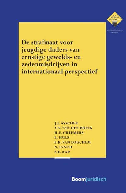 De strafmaat voor jeugdige daders van ernstige gewelds- en zedenmisdrijven in internationaal perspectief, J.J. Asscher ; Y.N. van den Brink ; H.E. Creemers ; E. Huls ; E.K. van Logchem ; N. Lynch ; S.E. Rap - Paperback - 9789462909434