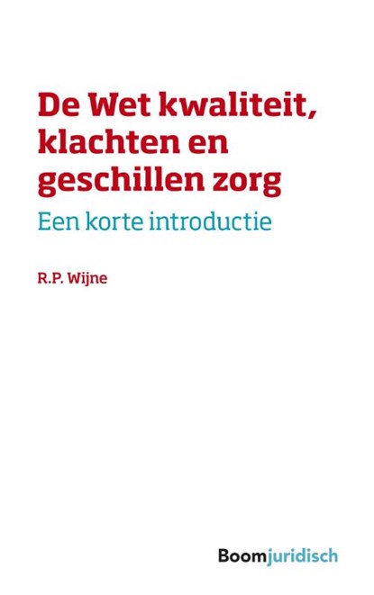 De wet kwaliteit, klachten en geschillen zorg, R.P. Wijne - Paperback - 9789462909489