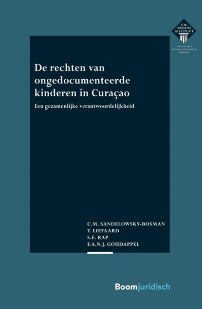 De rechten van ongedocumenteerde kinderen in Curaçao, C.M. Sandelowsky-Bosman ; T. Liefaard ; S.E. Rap ; F.A.N.J. Goudappel - Paperback - 9789462909656