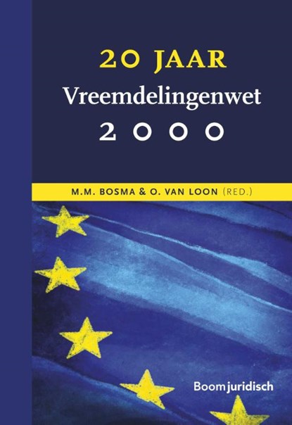 20 jaar Vreemdelingenwet 2000, M.M. Bosma ; O. van Loon - Gebonden - 9789462909854