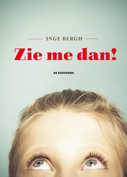 Zie me dan!, Inge Bergh - Gebonden - 9789462910119