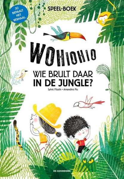 Wohiohio! Wie brult daar in de jungle?, Sylvie Misslin - Gebonden - 9789462913295