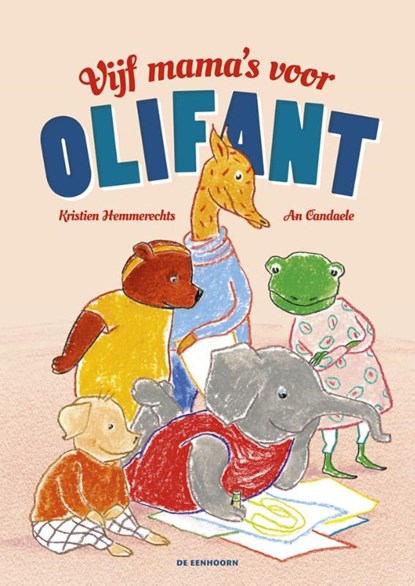 Vijf mama's voor OliFant, Kristien Hemmerechts - Gebonden - 9789462913875