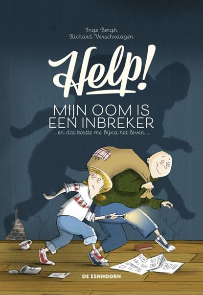 Help! Mijn oom is een inbreker en dat kostte me bijna het leven, Inge Bergh - Gebonden - 9789462914094