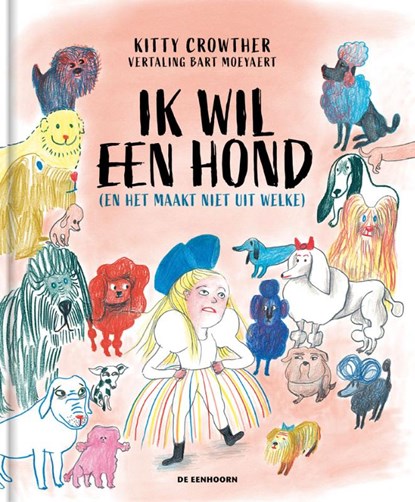 Ik wil een hond (en het maakt niet uit welke), Kitty Crowther - Gebonden - 9789462915985