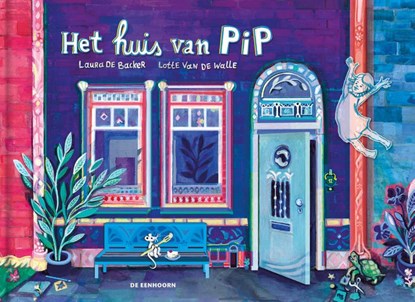 Het huis van Pip, Laura De Backer ; Lotte Van De Walle - Gebonden - 9789462916258