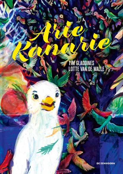 Arie Kanarie, Tim Gladdines - Gebonden - 9789462916913