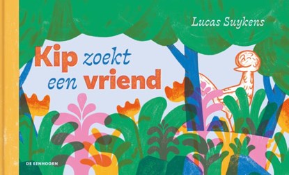 Kip zoekt een vriend, Lucas Suykens - Gebonden - 9789462918979