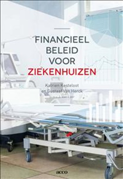 Financieel beleid voor ziekenhuizen, Katrien Kesteloot ; Gustaaf Van Herck - Paperback - 9789462921306