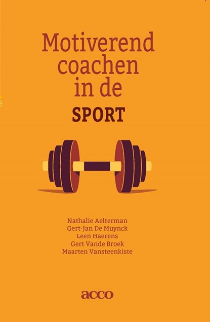 Motiverend coachen in de sport, Nathalie Aelterman ; Gert-Jan de Muynck ; Leen Haerens ; Gert vande Broek ; Maarten Vansteenkiste - Paperback - 9789462927179