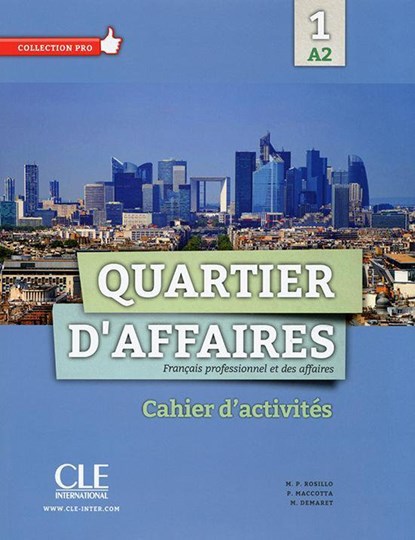 Quartier d'affaires 1 A2 cahier d'activités A2, M.P. Rosillo ; P. Maccotta ; M. Demaret - Paperback - 9789462936812