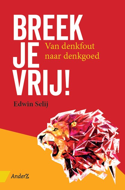 Breek je vrij!, Edwin Selij - Ebook - 9789462960657