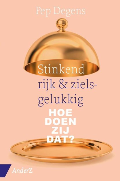 Stinkend rijk & zielsgelukkig, Pep Degens - Paperback - 9789462961906