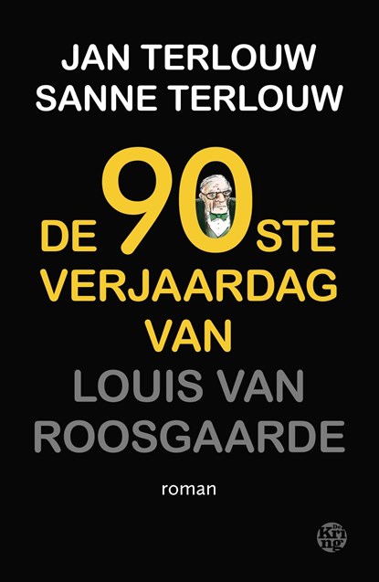 De 90ste verjaardag van Louis van Roosgaarde, Jan Terlouw ; Sanne Terlouw - Ebook - 9789462971240