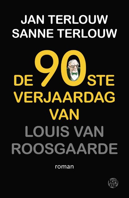 De 90ste verjaardag van Louis van Roosgaarde, Jan Terlouw ; Sanne Terlouw - Paperback - 9789462971264
