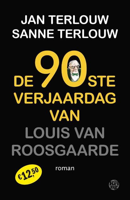 De 90ste verjaardag van Louis van Roosgaarde, Jan Terlouw ; Sanne Terlouw - Paperback - 9789462971752