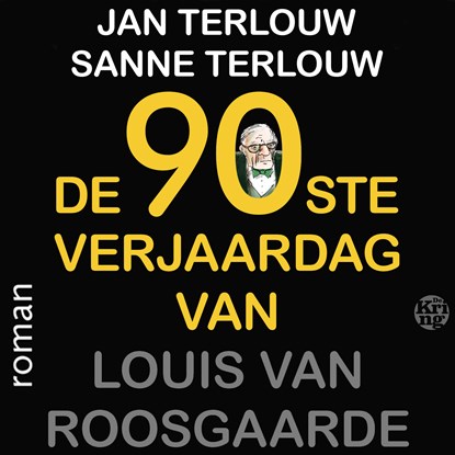 De 90ste verjaardag van Louis van Roosgaarde, Jan Terlouw ; Sanne Terlouw - Luisterboek MP3 - 9789462972230