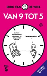 Van 9 tot 5 - Dirk van de Wiel - 9789462973992