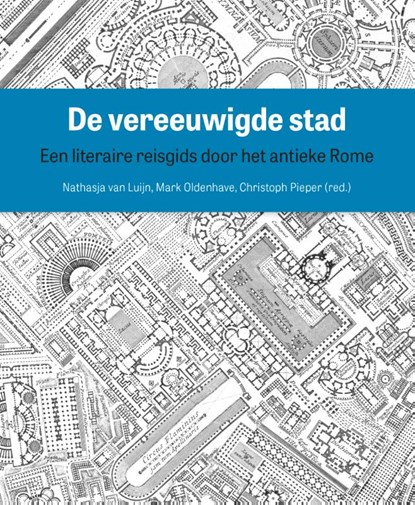 De vereeuwigde stad, Nathasja van Luijn ; Mark Oldenhave ; Christoph Pieper - Paperback - 9789462986152