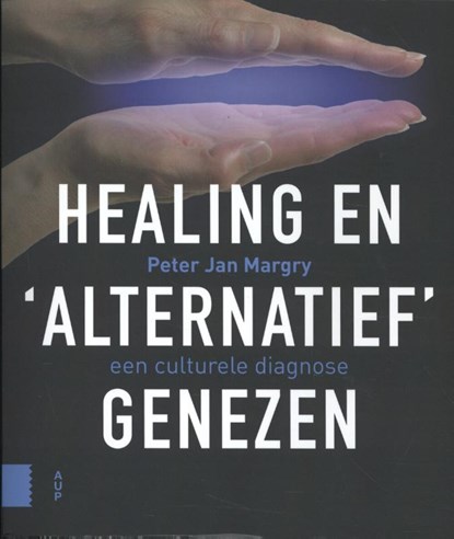 Healing en 'alternatief' genezen, Peter Jan Margry - Paperback - 9789462987890