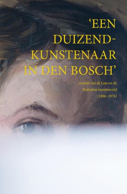 Een duizendkunstenaar in Den Bosch, Marga Altena ; Michel van de Laar - Paperback - 9789463010238