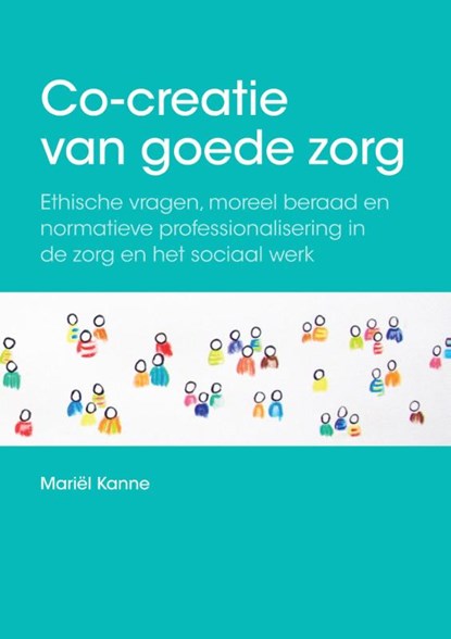 Co-creatie van goede zorg; Co-creation of good care, Mariël Kanne - Paperback - 9789463010832